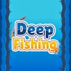 Deep Fishing